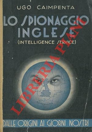 Lo spionaggio Inglese (Intelligence Service). Dalle origini ai tempi nostri.