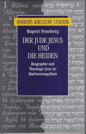 Der Jude Jesus und die Heiden: Biographie und Theologie Jesu im Markusevangelium
