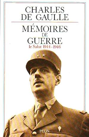 Mémoires de guerre - Tome III - Le salut 1944-1946 -
