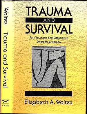 Trauma and Survival / Post-Traumatic and Dissociative Disorders in Women
