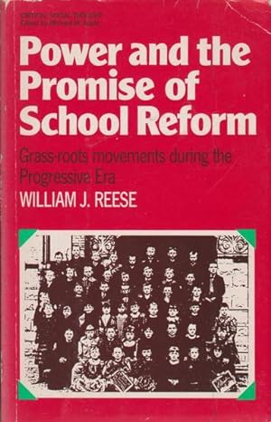 Power and the Promise of School Reform: Grass-roots Movements during the Progressive Era