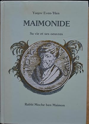 Maimonide. Sa vie et ses oeuvres. Rabbi Moche ben Maimon.