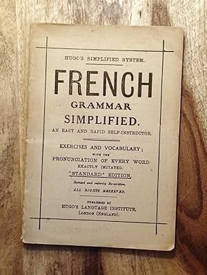 HUGO'S SIMPLIFIED SYSTEM: FRENCH GRAMMAR SIMPLIFIED: An Easy & Rapid Self-Instructor: Exercises &...