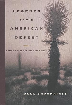 Legends of the American Desert: Sojourns in the Greater Southwest