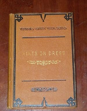 HINTS ON DRESS Or, What to wear, when to wear it, and how to buy it