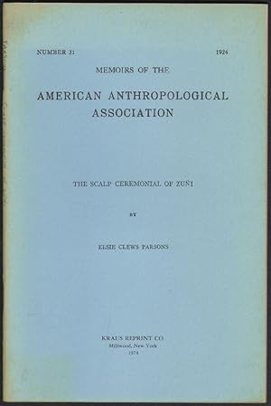 The Scalp Ceremonial of Zuñi (Memoirs of the American Anthropological Association, Number 31)