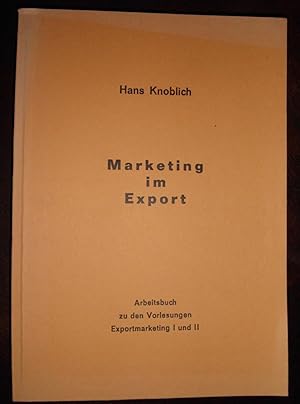 Marketing im Export - Arbeitsbuch zu den Vorlesungen Exportmarketing I und II