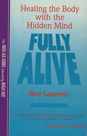 Fully Alive: Healing The Body With The Hidden Mind