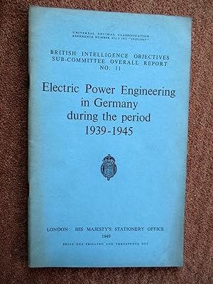 Electric Power Engineering in Germany During the Period 1939 - 1945. British Intelligence Objecti...