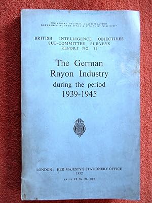 The Rayon Industry in Germany during the Period 1939 - 1945. British Intelligence Objectives Sub-...