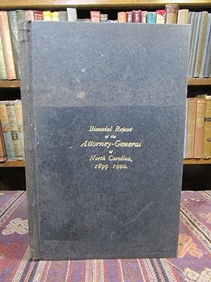 Biennial Report of the Attorney-General of the State of North Carolina 1899-1900