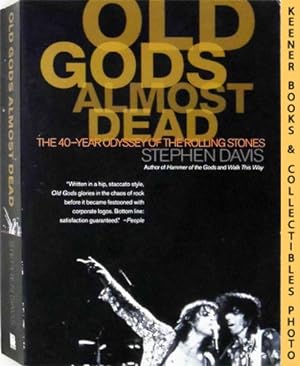Old Gods Almost Dead : The 40-Year Odyssey of the Rolling Stones