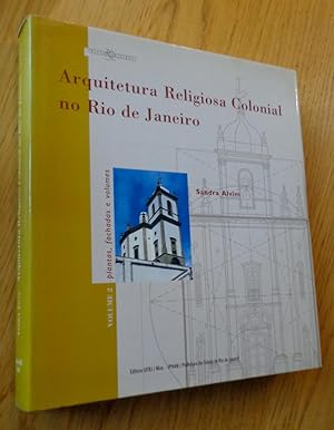 Arquitetura Religiosa Colonial no Rio de Janeiro, VOL. 2 : plantas, fachadas e volumes.