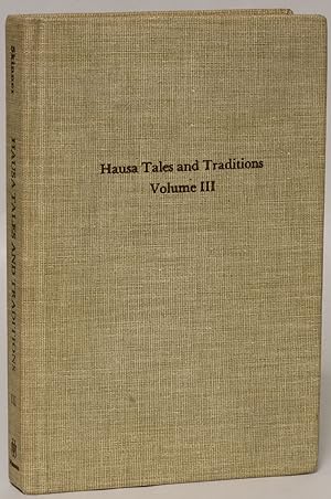 [Tatsuniyoyi na Hausa] Hausa Tales and Traditions, Volume III: An English Translation of Tatsuniy...