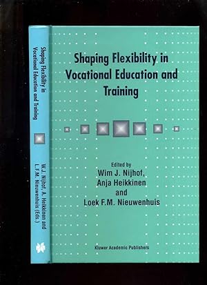 Shaping Flexibility in Vocational Education and Training: Institutional, Curricular and Professio...