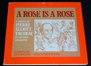 A Rose is a Rose: A Tribute to Pierre Elliott Trudeau in Cartoons and Quotes