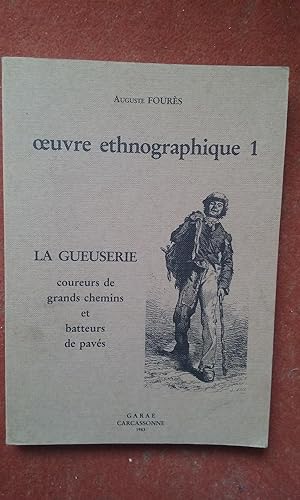Oeuvre ethnographique 1 - La Gueuserie, Coureurs de grands chemins et Batteurs de pavés