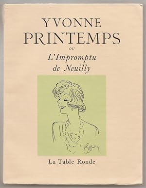 Yvonne Printemps ou l'impromptu de Neuilly. Quatre actes précédés d'un prologue, suivis d'essais ...