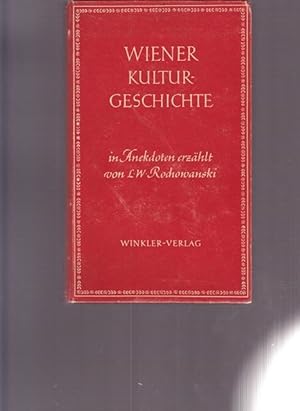 Wiener Kulturgeschichte in Anekdoten erzählt von L.W.Rochowski.
