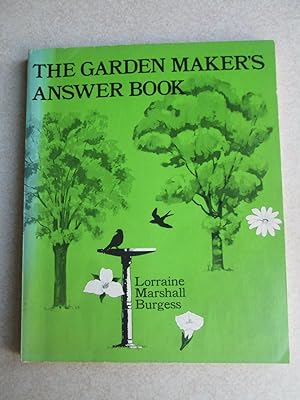 The Garden Maker's Answer Book: A compendium of useful information, in question and answer form, ...