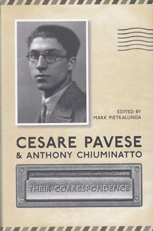 Cesare Pavese & Antonio Chiuminatto Their Correspondence