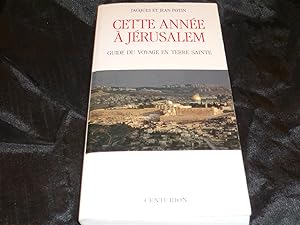 Cette Année A Jérusalem. Guide Du Voyage En Terre Sainte