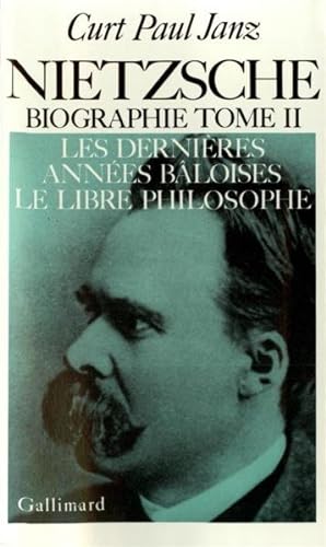 Nietzsche. 2. Nietzsche. Les dernières années bâloises, le libre philosophe. Volume : 2