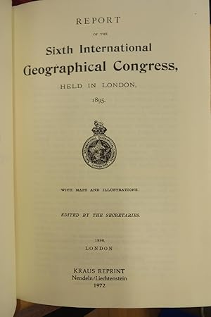 Report of the Sixth International Geographical Congress Held in London, 1895.