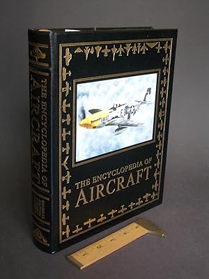 The Encyclopedia of Aircraft: Over 3,000 Military and Civil Aircraft from the Wright Flyer to the...