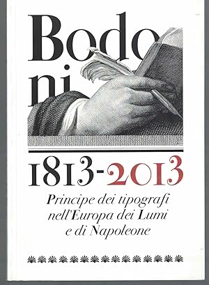 Bodoni (1740-1813): Principe dei tipografi nell'Europa dei lumi e di Napoleone : Parma, Palazzo d...