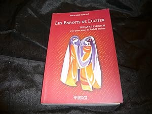 Théâtre Choisi II Les Enfants De Lucifer. Drame En Cinq Actes, suivi de Deux Textes Et Deux Confé...