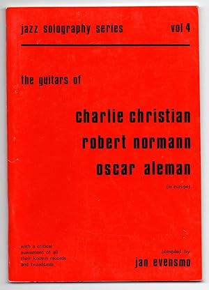 The Guitars of Charlie Christian, Robert Normann, Oscar Aleman (in europe): with a critical asses...