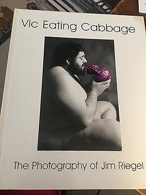 Vic Eating Cabbage: The Photography of Jim Riegel (Body)