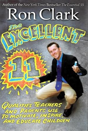 THE EXCELLENT 11 : Qualities Teachers and Parents Use to Motivate, Inspire, and Teach Children