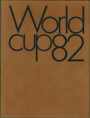 Worldcup 82. Fußball-Weltmeister Spanien . Spain. (Das offizielle Dokumentationswerk der österrei...