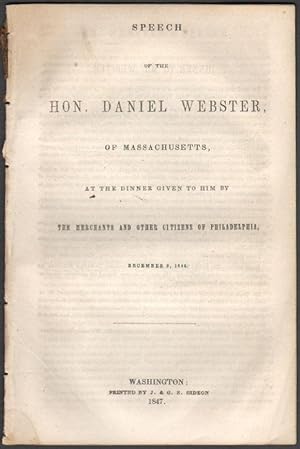 Speech of the Hon. Daniel Webster, of Massachusetts, at the Dinner Given to Him by the Merchants ...