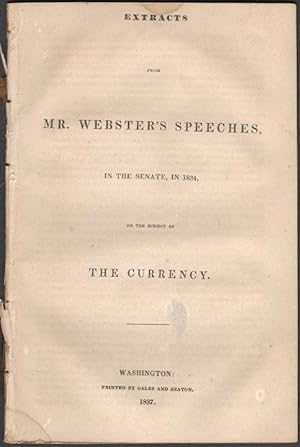 Extracts from Mr. Webster's Speeches, in the Senate, in 1834, on the Subject of Currency