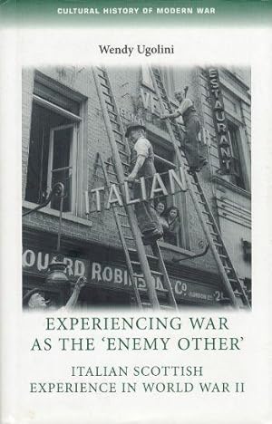 Experiencing war as the 'enemy other' Italian Scottish experience in World War II