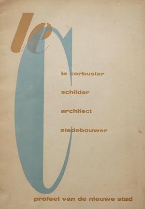 Le Corbusier schilder architect stedebouwer Profeet van de nieuwe stad