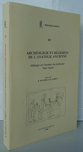 Archéologie et religions de l'anatolie ancienne Mélanges en l'honneur du professeur Paul Naster