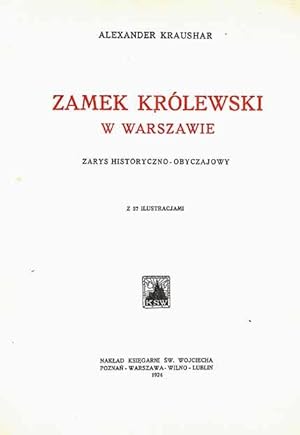 Zamek Królewski w Warszawie : zarys historyczno-obyczajowy z 57 ilustracjami.