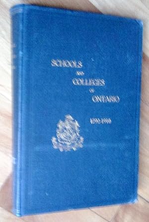 The Establishment of Schools and Colleges in Ontario, 1792-1910. Volume I. Part 1 and Part II