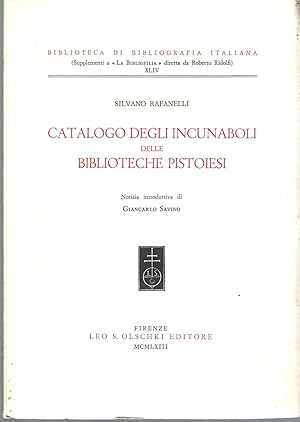 Catalogo degli incunaboli delle biblioteche pistoiesi. Notizia introduttiva di Giancarlo Savino