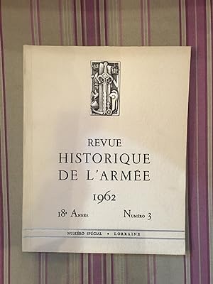 Revue historique de l'armée. Dix-huitième année. Numéro 3. Aout 1962. Lorraine.