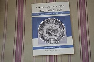 La belle histoire des assiettes - Sarreguemines 1836-1918.