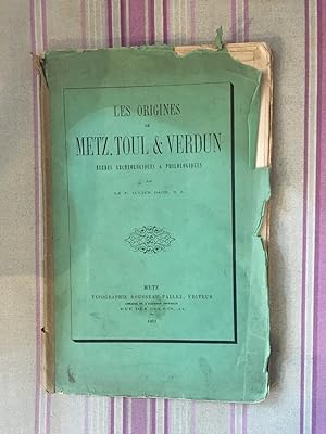 Les origines de Metz, Toul et Verdun-Etudes archéologiques et philologiques.