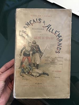 Français et Allemands. Histoire anecdotique de la guerre de 1870-71. Niederbronn - Wissembourg - ...