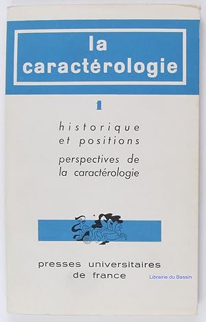 La Caractérologie, Volume 1 Historique et positions Perspectives de la caractérologie