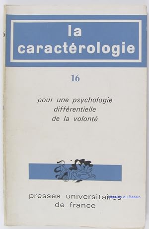 La Caractérologie, Volume n°16 Pour une psychologie différentielle de la volonté