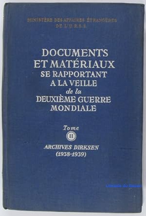 Documents et matériaux se rapportant à la veille de la seconde guerre mondiale,Tome II Archives D...